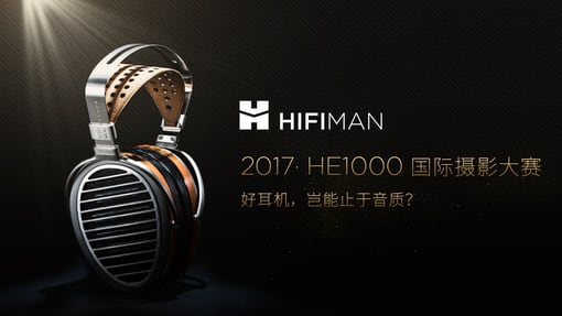 HIFIMAN HE1000国际摄影大赛现在开始！